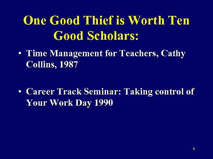 One Good Thief is Worth Ten Good Scholars: • Time Management for Teachers, Cathy