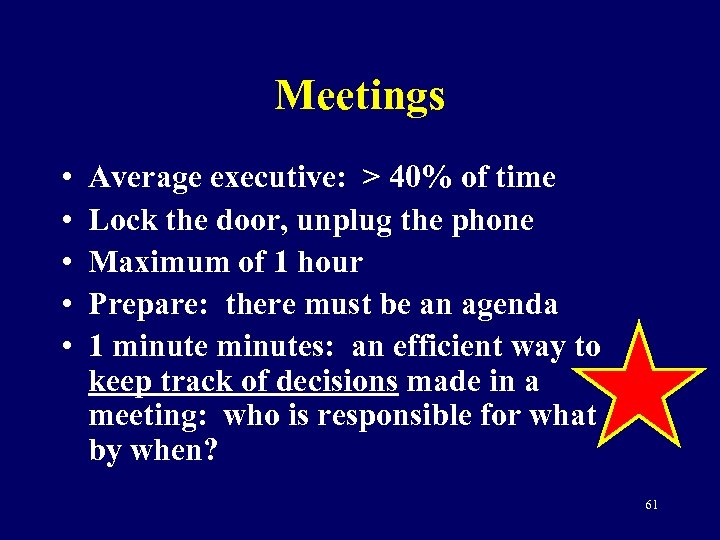 Meetings • • • Average executive: > 40% of time Lock the door, unplug