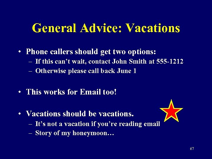 General Advice: Vacations • Phone callers should get two options: – If this can’t