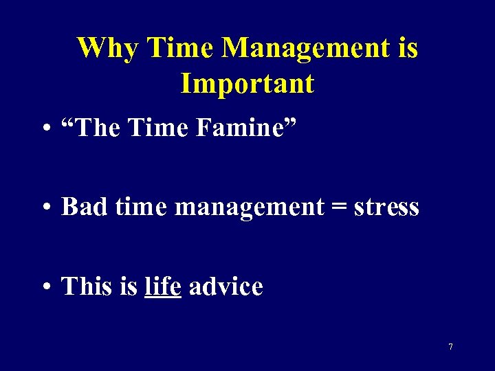 Why Time Management is Important • “The Time Famine” • Bad time management =