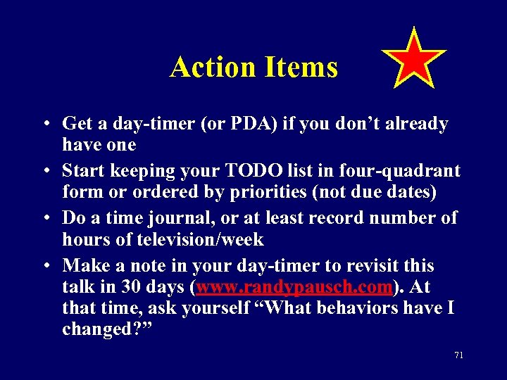 Action Items • Get a day-timer (or PDA) if you don’t already have one