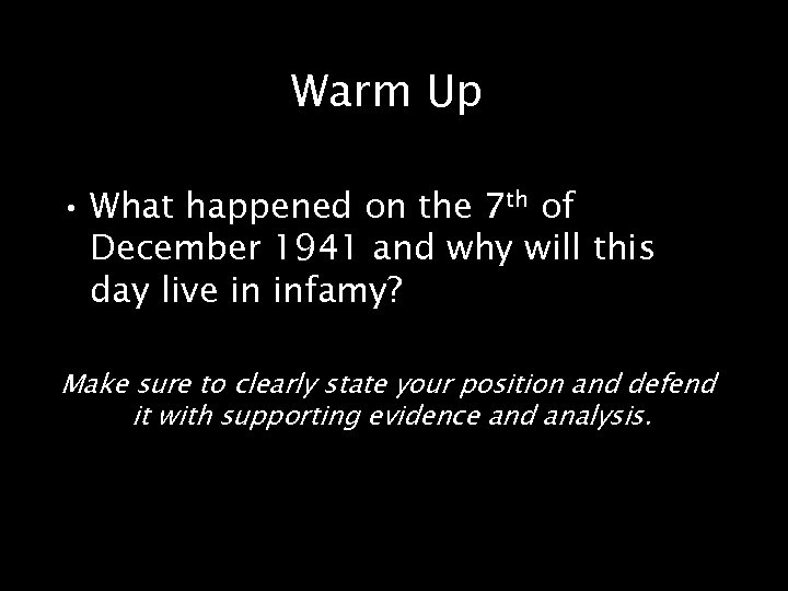 Warm Up • What happened on the 7 th of December 1941 and why