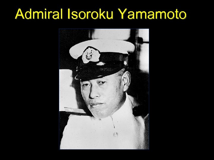 Admiral Isoroku Yamamoto 