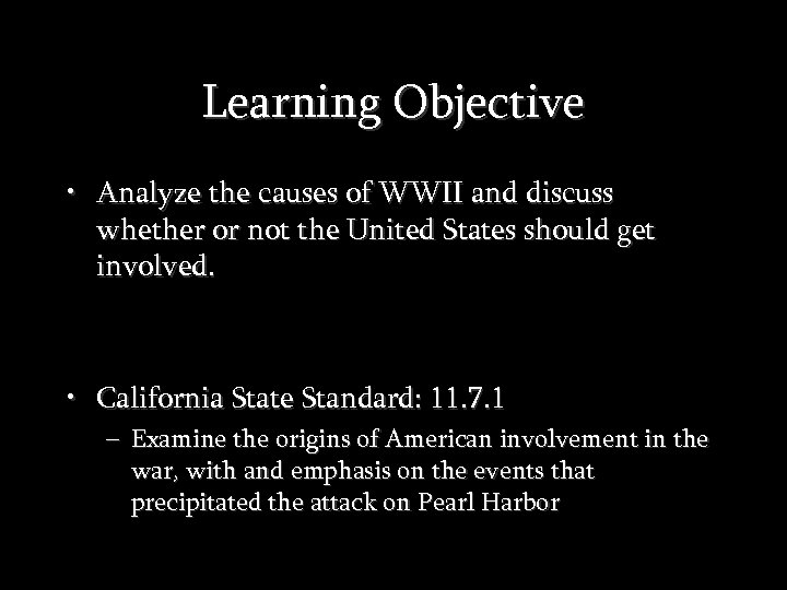 Learning Objective • Analyze the causes of WWII and discuss whether or not the