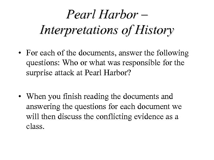 Pearl Harbor – Interpretations of History • For each of the documents, answer the