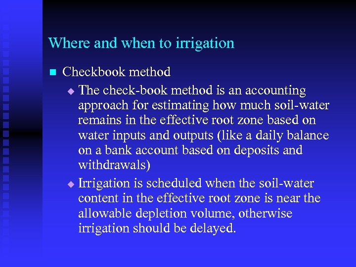 Where and when to irrigation n Checkbook method u The check-book method is an
