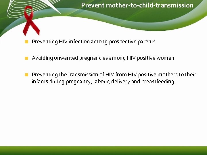 Prevent mother-to-child-transmission Preventing HIV infection among prospective parents Avoiding unwanted pregnancies among HIV positive