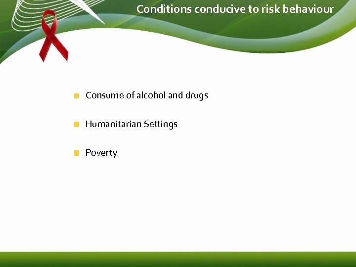 Conditions conducive to risk behaviour Consume of alcohol and drugs Humanitarian Settings Poverty 