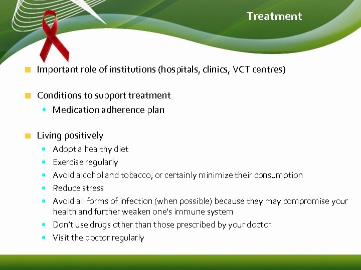 Treatment Important role of institutions (hospitals, clinics, VCT centres) Conditions to support treatment •