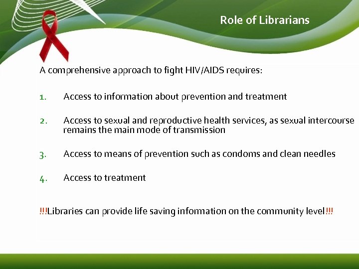 Role of Librarians A comprehensive approach to fight HIV/AIDS requires: 1. Access to information