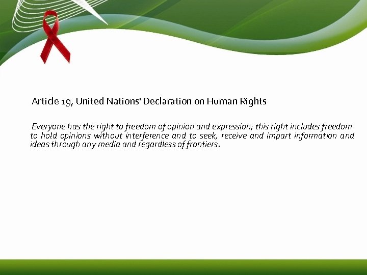 Article 19, United Nations' Declaration on Human Rights Everyone has the right to freedom