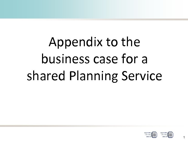 Appendix to the business case for a shared Planning Service 1 