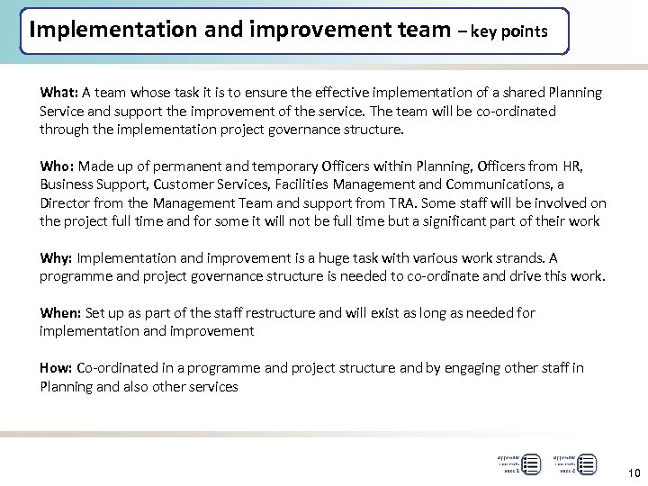 Implementation and improvement team – key points What: A team whose task it is