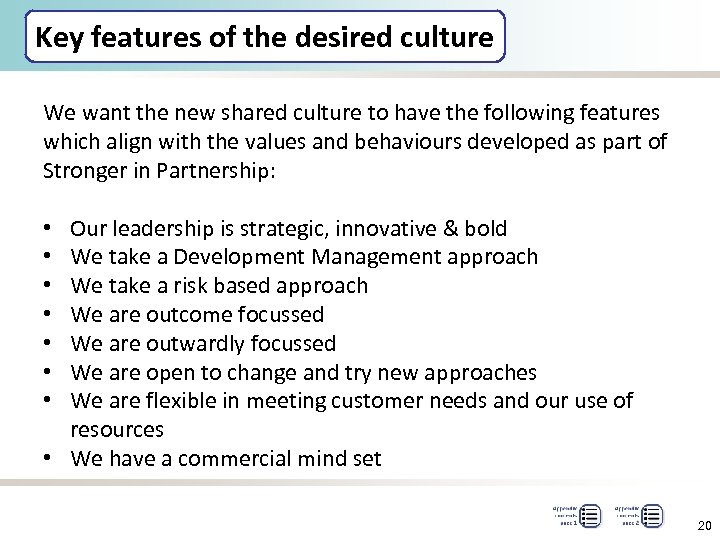 Key features of the desired culture We want the new shared culture to have