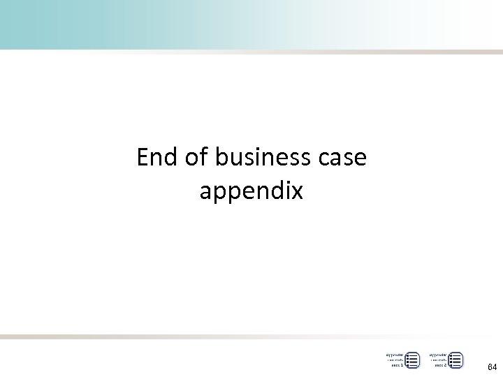 End of business case appendix 64 