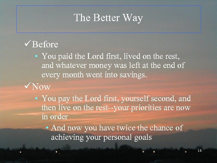 The Better Way ü Before • You paid the Lord first, lived on the