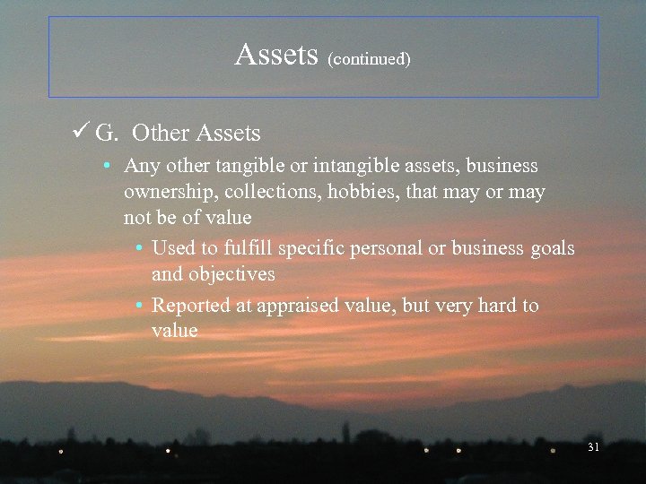 Assets (continued) ü G. Other Assets • Any other tangible or intangible assets, business