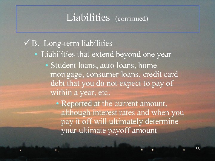 Liabilities (continued) ü B. Long-term liabilities • Liabilities that extend beyond one year •