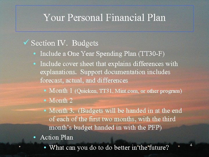 Your Personal Financial Plan ü Section IV. Budgets • Include a One Year Spending