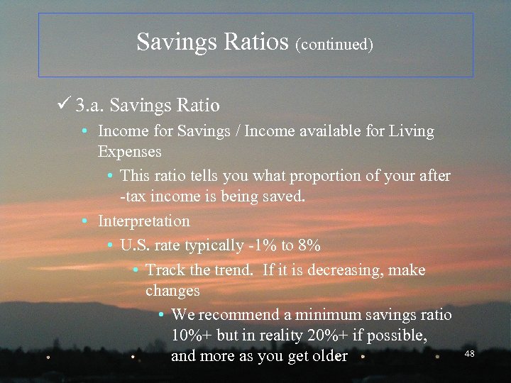 Savings Ratios (continued) ü 3. a. Savings Ratio • Income for Savings / Income