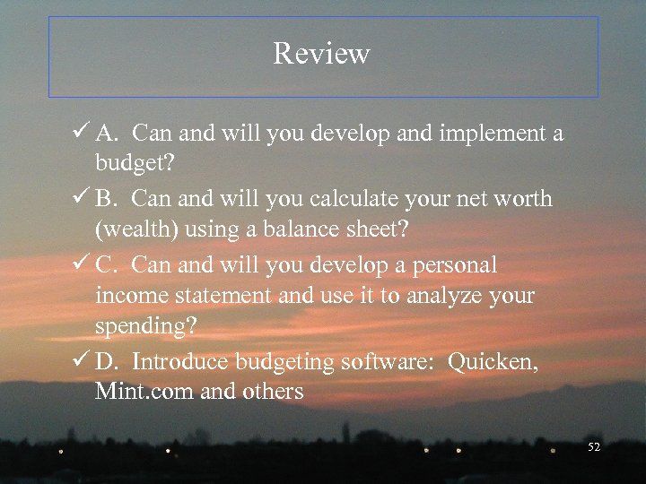 Review ü A. Can and will you develop and implement a budget? ü B.