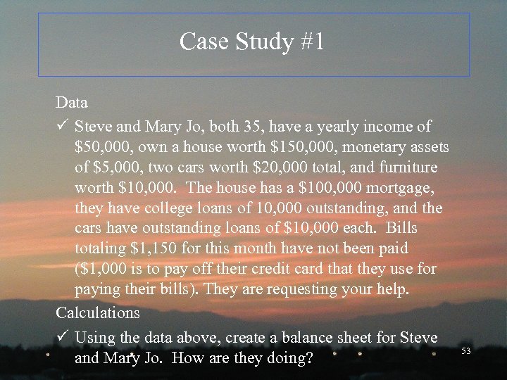 Case Study #1 Data ü Steve and Mary Jo, both 35, have a yearly