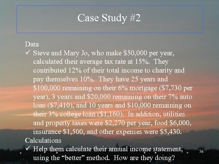 Case Study #2 Data ü Steve and Mary Jo, who make $50, 000 per