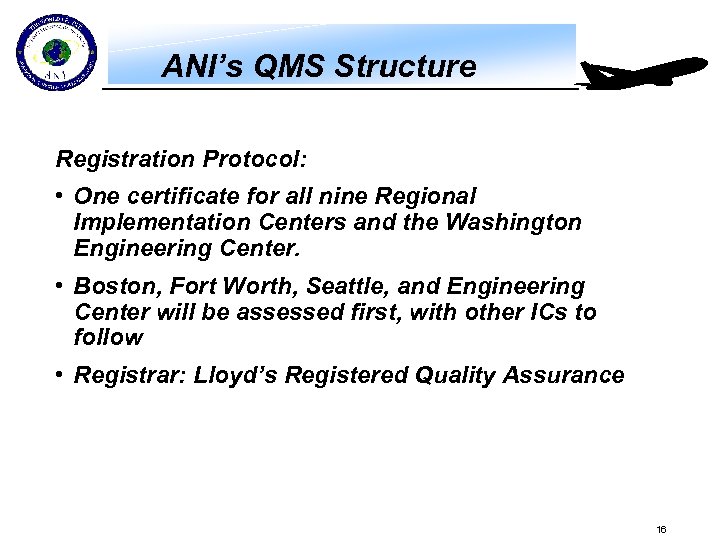 ANI’s QMS Structure Registration Protocol: • One certificate for all nine Regional Implementation Centers
