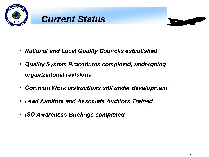 Current Status • National and Local Quality Councils established • Quality System Procedures completed,