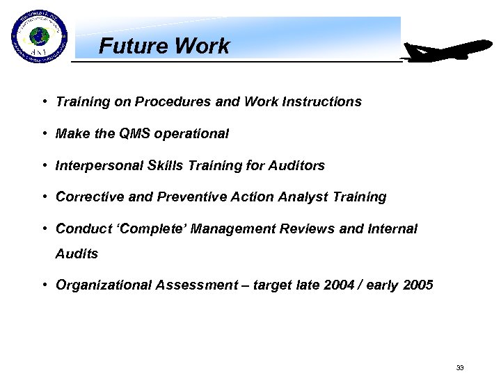 Future Work • Training on Procedures and Work Instructions • Make the QMS operational