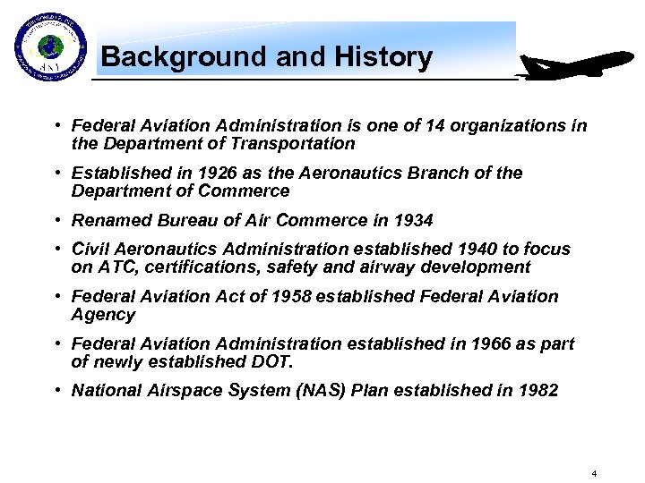 Background and History • Federal Aviation Administration is one of 14 organizations in the