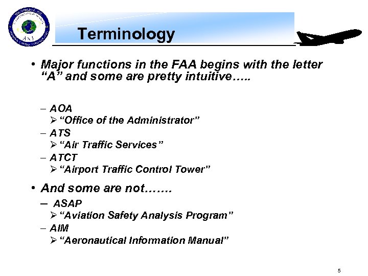 Terminology • Major functions in the FAA begins with the letter “A” and some