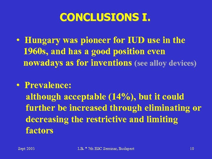 CONCLUSIONS I. • Hungary was pioneer for IUD use in the 1960 s, and