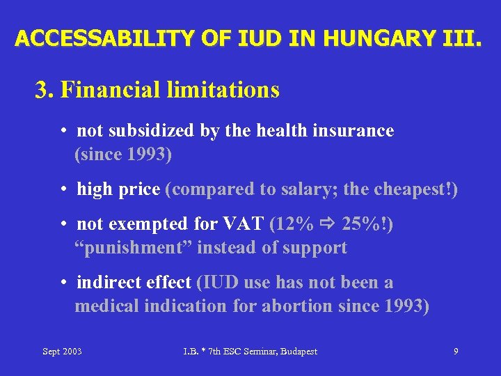 ACCESSABILITY OF IUD IN HUNGARY III. 3. Financial limitations • not subsidized by the