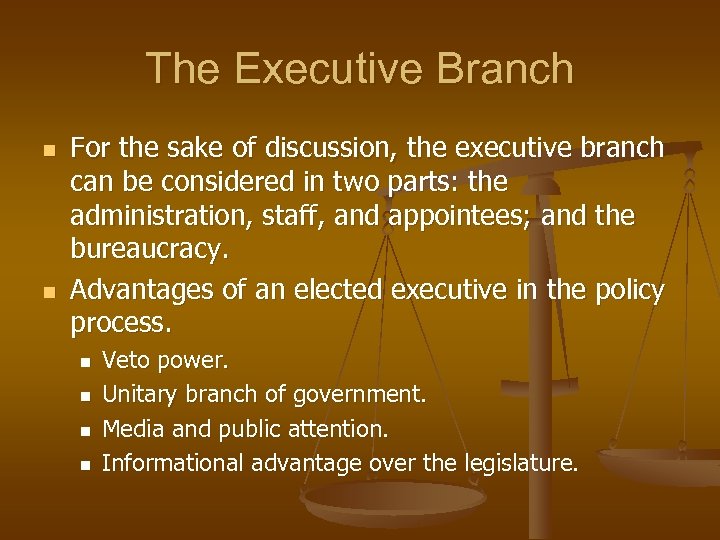 The Executive Branch n n For the sake of discussion, the executive branch can