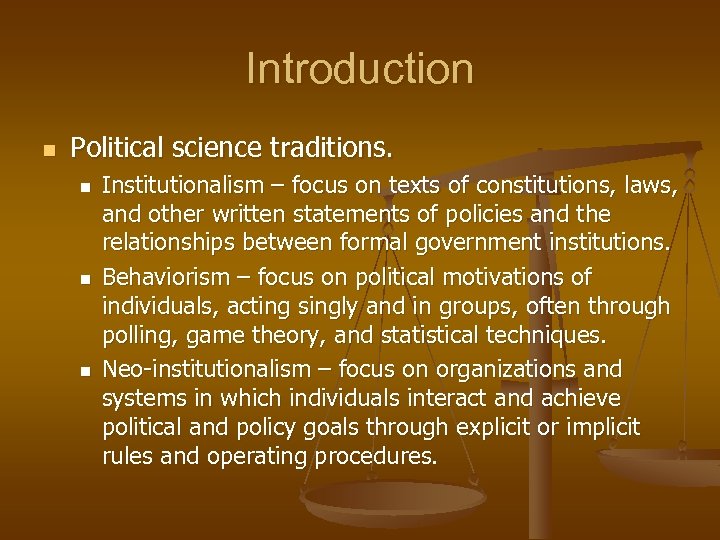 Introduction n Political science traditions. n n n Institutionalism – focus on texts of