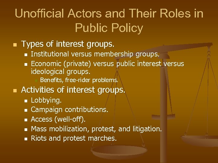 Unofficial Actors and Their Roles in Public Policy n Types of interest groups. n