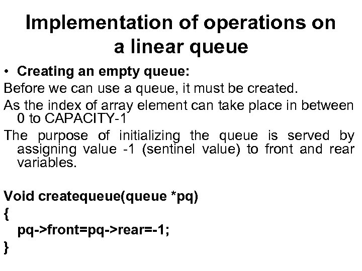 Implementation of operations on a linear queue • Creating an empty queue: Before we