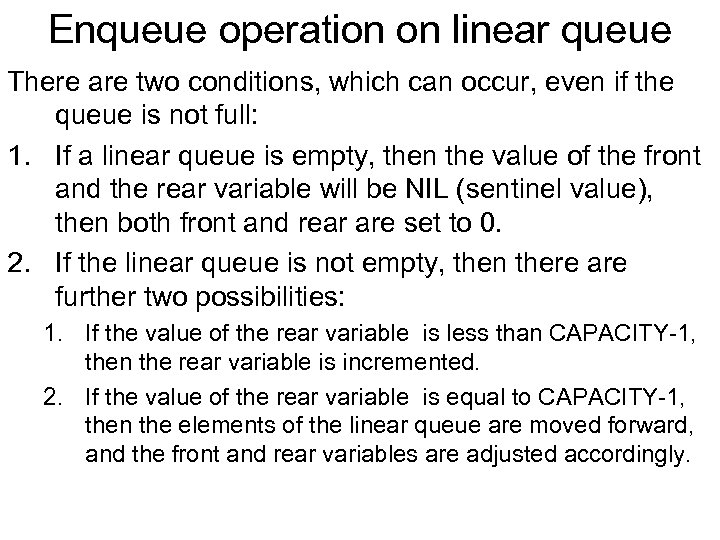 Enqueue operation on linear queue There are two conditions, which can occur, even if