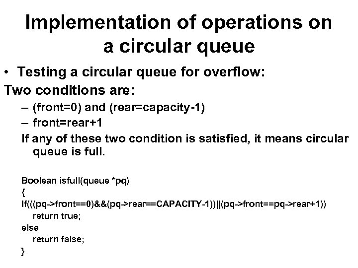 Implementation of operations on a circular queue • Testing a circular queue for overflow: