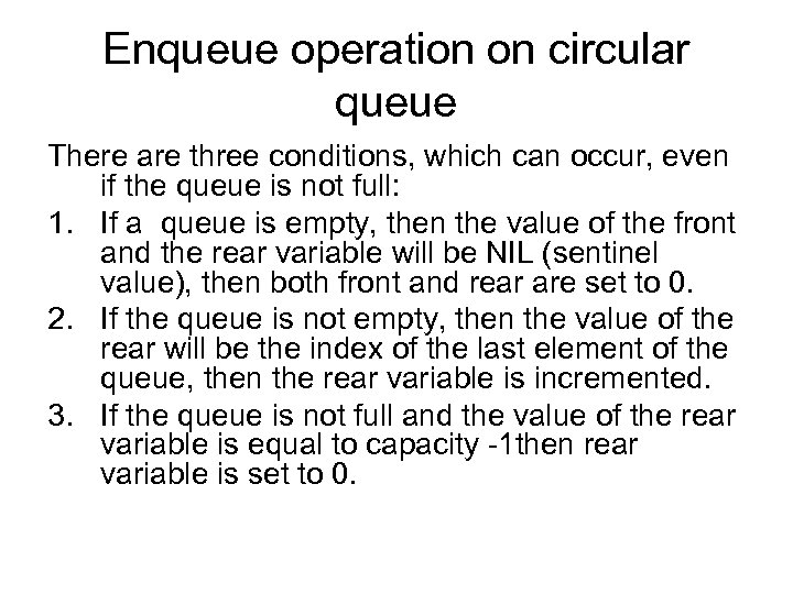 Enqueue operation on circular queue There are three conditions, which can occur, even if