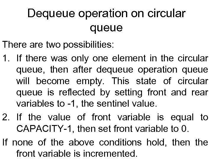 Dequeue operation on circular queue There are two possibilities: 1. If there was only