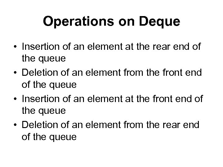 Operations on Deque • Insertion of an element at the rear end of the