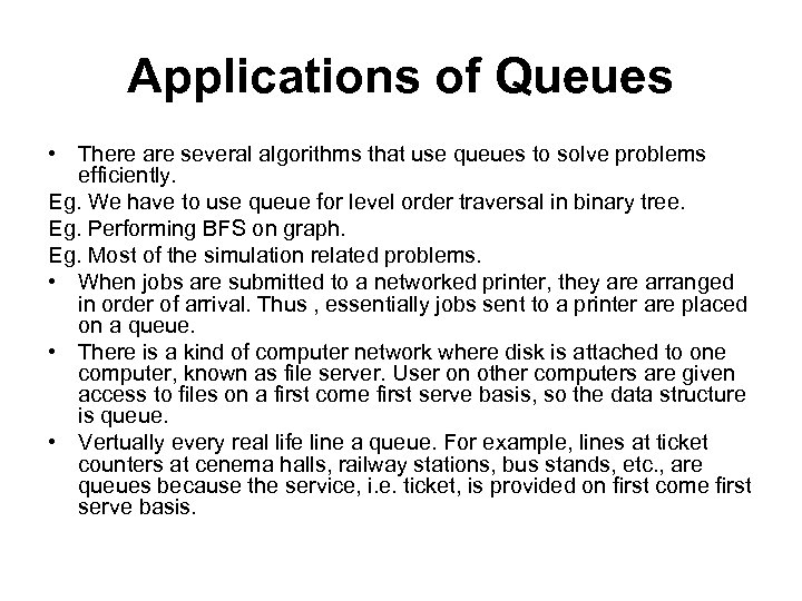 Applications of Queues • There are several algorithms that use queues to solve problems