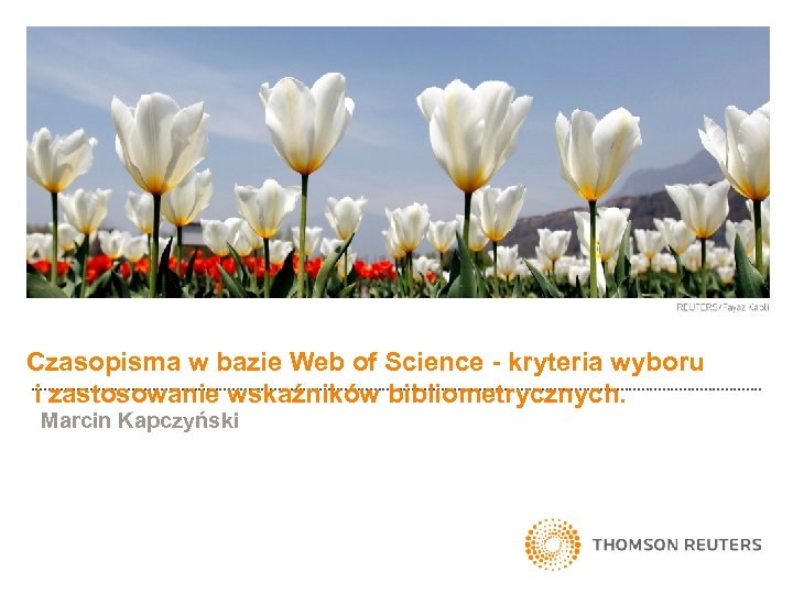 Czasopisma w bazie Web of Science - kryteria wyboru i zastosowanie wskaźników bibliometrycznych. Marcin