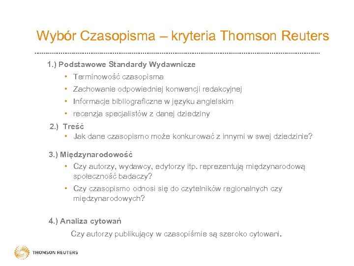 Wybór Czasopisma – kryteria Thomson Reuters 1. ) Podstawowe Standardy Wydawnicze • Terminowość czasopisma