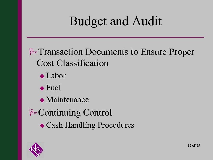 Budget and Audit PTransaction Documents to Ensure Proper Cost Classification u Labor u Fuel