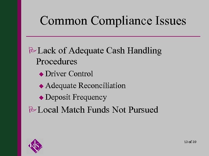 Common Compliance Issues PLack of Adequate Cash Handling Procedures u Driver Control u Adequate