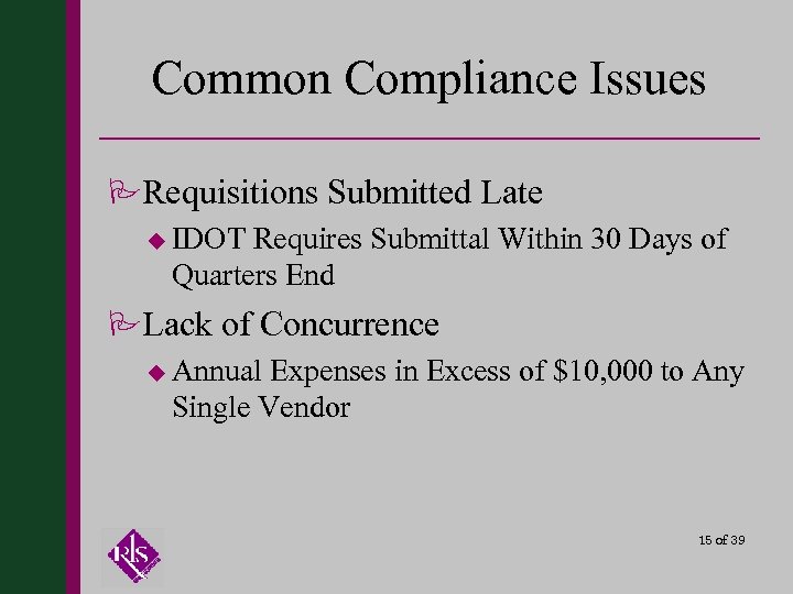 Common Compliance Issues PRequisitions Submitted Late u IDOT Requires Submittal Within 30 Days of