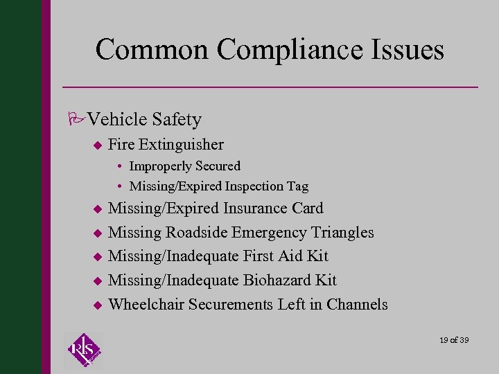 Common Compliance Issues PVehicle Safety u Fire Extinguisher • Improperly Secured • Missing/Expired Inspection